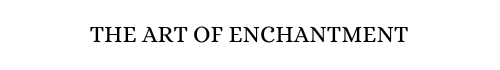 The art of enchantment The art of enchantment